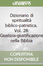 Dizionario di spiritualità biblico-patristica. Vol. 28: Giustizia-giustificazione nella Bibbia libro