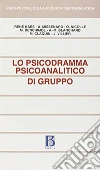 Lo psicodramma psicoanalitico di gruppo libro