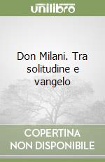 Don Milani. Tra solitudine e vangelo libro