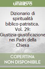 Dizionario di spiritualità biblico-patristica. Vol. 29: Giustizia-giustificazione nei Padri della Chiesa libro