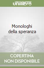 Monologhi della speranza libro