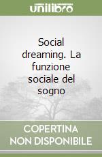 Social dreaming. La funzione sociale del sogno libro