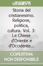 Storia del cristianesimo. Religione, politica, cultura. Vol. 3: Le Chiese d'Oriente e d'Occidente (432-610) libro