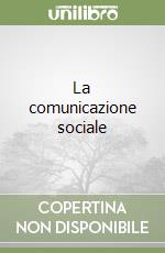 La comunicazione sociale libro