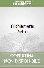 Ti chiamerai Pietro