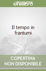 Il tempo in frantumi libro