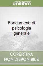 Fondamenti di psicologia generale libro