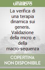 La verifica di una terapia dinamica sui generis. Validazione della micro e della macro-sequenza