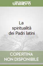 La spiritualità dei Padri latini libro