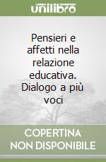 Pensieri e affetti nella relazione educativa. Dialogo a più voci libro