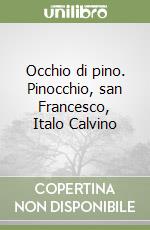 Occhio di pino. Pinocchio, san Francesco, Italo Calvino libro