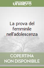 La prova del femminile nell'adolescenza