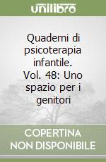 Quaderni di psicoterapia infantile. Vol. 48: Uno spazio per i genitori libro