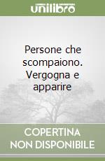 Persone che scompaiono. Vergogna e apparire libro