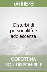 Disturbi di personalità e adolescenza libro