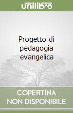 Progetto di pedagogia evangelica libro