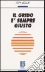 Il grido è sempre giusto libro