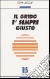 Il grido è sempre giusto libro