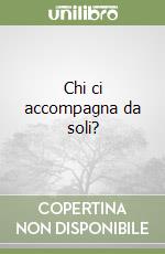 Chi ci accompagna da soli?