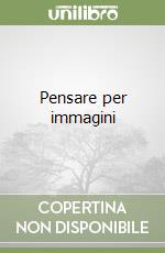 Pensare per immagini libro