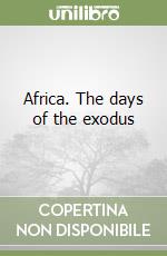 Africa. The days of the exodus libro