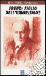 Freud: figlio dell'umorismo? libro