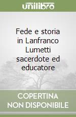 Fede e storia in Lanfranco Lumetti sacerdote ed educatore libro