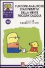 Quaderni di psicoterapia infantile. Vol. 52: Funzioni analitiche stati primitivi della mente psicopatologia libro