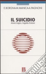 Il suicidio. Amore tragico, tragedia d'amore libro