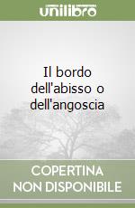 Il bordo dell'abisso o dell'angoscia libro