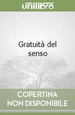 Gratuità del senso libro