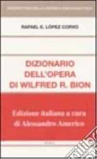 Dizionario dell'opera di Wilfred R. Bion libro