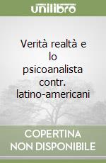 Verità realtà e lo psicoanalista contr. latino-americani libro