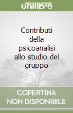 Contributi della psicoanalisi allo studio del gruppo libro