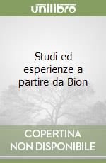 Studi ed esperienze a partire da Bion libro