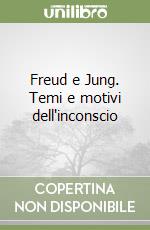 Freud e Jung. Temi e motivi dell'inconscio libro