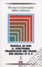 Dizionario di spiritualità biblico-patristica. Vol. 48: Parola di Dio. S. Scrittura. Tradizione nei Padri dei secoli IV e V libro