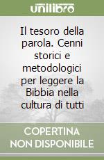 Il tesoro della parola. Cenni storici e metodologici per leggere la Bibbia nella cultura di tutti libro