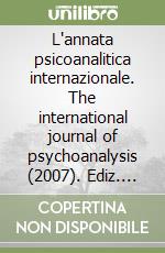 L'annata psicoanalitica internazionale. The international journal of psychoanalysis (2007). Ediz. bilingue. Vol. 3 libro