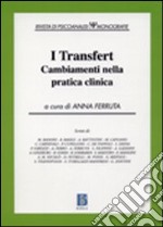 I transfert. Cambiamenti nella pratica clinica libro