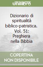 Dizionario di spiritualità biblico-patristica. Vol. 51: Preghiera nella Bibbia libro