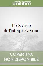 Lo Spazio dell'interpretazione libro