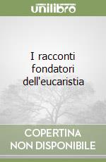 I racconti fondatori dell'eucaristia libro