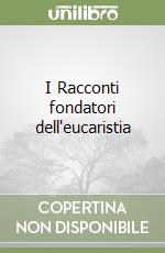 I Racconti fondatori dell'eucaristia libro