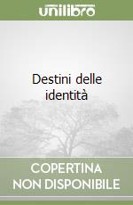 Destini delle identità libro