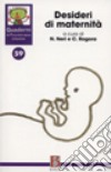 Quaderni di psicoterapia infantile. Vol. 59: Desideri di maternità libro