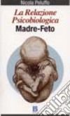 La Relazione psicobiologica madre-feto libro