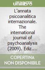 L'annata psicoanalitica internazionale. The international journal of psychoanalysis (2009). Ediz. bilingue. Vol. 5 libro