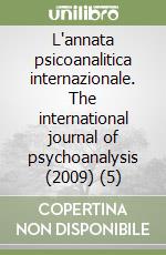 L'annata psicoanalitica internazionale. The international journal of psychoanalysis (2009) (5) libro