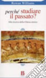 Perchè studiare il passato? libro